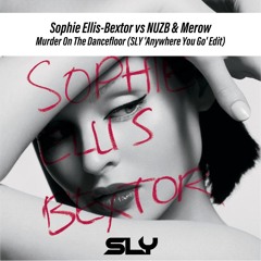 Sophie Ellis-Bextor vs NUZB & Merow - Murder On The Dancefloor (SLY 'Anywhere You Go' Edit)