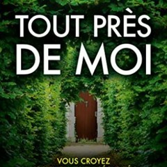 [Télécharger en format epub] Tout près de moi (French Edition) en format epub TxBbZ