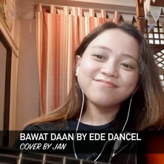 Bawat Daan - Ebe Dancel | Cover by Jan Sabili