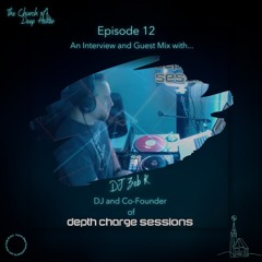 Episode 12 - Depth Charge Sessions Interview and Guest Mix from DJ Zeb K