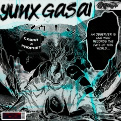 YUNX GASAI w/ Prophet