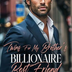 Twins for My Brother’s Billionaire Best Friend : A Single Dad’s Off-Limits Romance