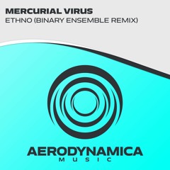 Mercurial Virus - Ethno (Binary Ensemble Remix) [Aerodynamica Music]