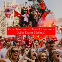 UEFA Champions - Taste Of Summer (Alles Kapot Mashup)