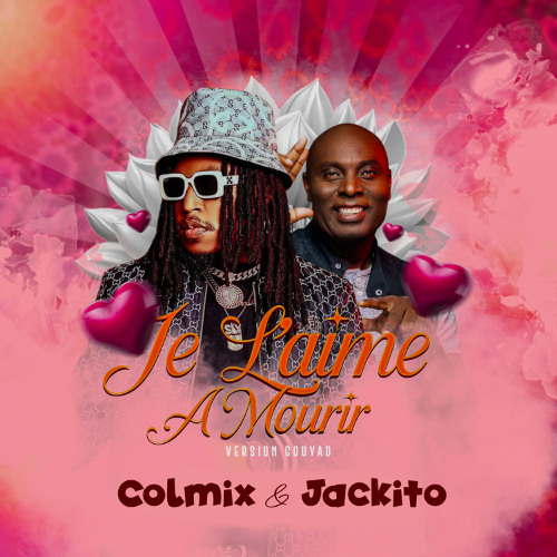 je l'aime à mourir Colmix & Jackito ( version Gouyad )