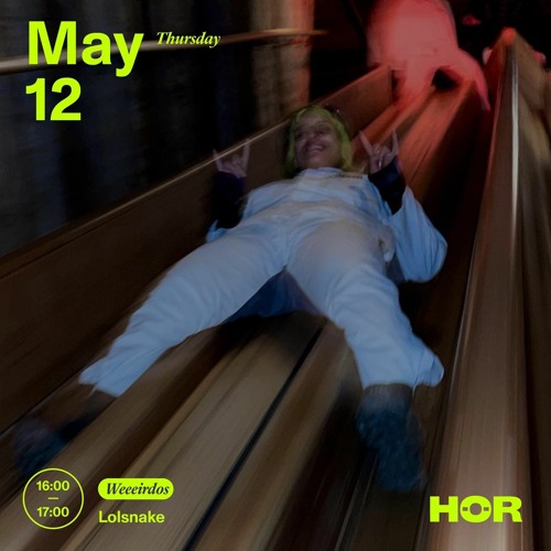 Weeeirdos - Lolsnake HÖR - May 12 / 2022