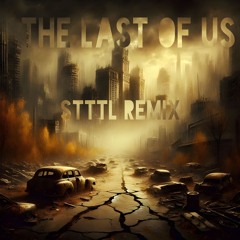 The Last Of Us (STTTL Remix) FREEDOWNLOAD