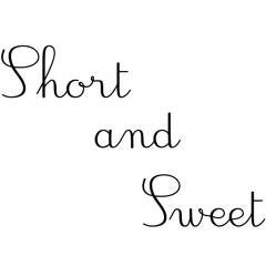 Short and Sweet