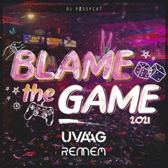 Blame The Game 2021 - Uvaag & Rennem feat. DJ Pøssycat