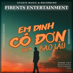 Khang Viet - Em Dinh Co Don Them Bao Lau (Remix) | Ben x Bum x Kun