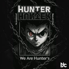 Hunter x Hunter - We are Hunter's | Fan Music - Anime Music Marathon