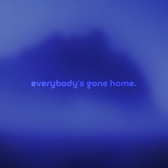 everybody's gone home by madebygodes & sedogy bedam — but it's a + slowed version.