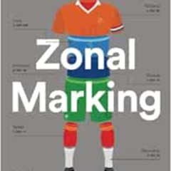 [VIEW] PDF ✓ Zonal Marking: From Ajax to Zidane, the Making of Modern Soccer by Micha