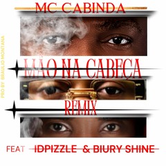 Mc Cabinda - Mão na Cabeça remix (feat Idpizzle & Biury Shine