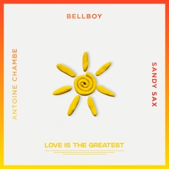 Antoine Chambe , Sandy Sax, BellBoy - Love Is The Greatest