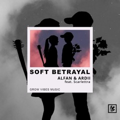 AlfanM & ARDII Ft. Scarlettra - Soft Betrayal