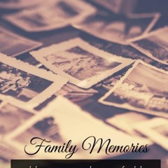 ❤ PDF/ READ ❤ Family Memories: A guided questionnaire journal to prese