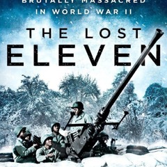 Your F.R.E.E Book The Lost Eleven: The Forgotten Story of Black American Soldiers Brutally