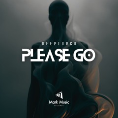 DeepTurco - Please Go
