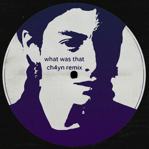 What Was That //CH4YN REMIX