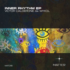 Premiere: Victor Calderone & Mykol - Inner Rhythm [Matter+]