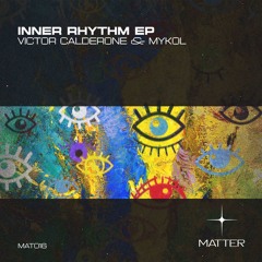 Premiere: Victor Calderone, Mykol - Inner Rhythm [Matter+]