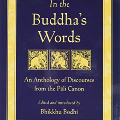 [ACCESS] PDF 📧 In the Buddha's Words: An Anthology of Discourses from the Pali Canon