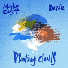 Marko East, Danelz - Planting Clouds