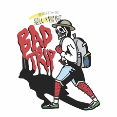 BAD TRIP