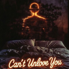 Can't Unlove You