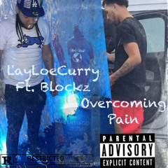 Layloe Curry Ft Blockz - “Overcoming Pain” (Official Audio)