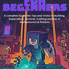 [DOWNLOAD PDF] Minecraft for Beginners: A Complete Guide for Tips and Tricks to