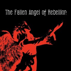 The Fallen Angel Of Rebellion