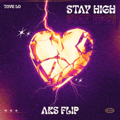 Tove Lo - Stay High (AKS Flip)