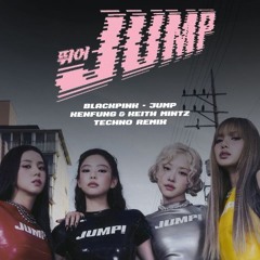 BLACKPINK - JUMP (KENFUNG & KEITHMINTZ BOOTLEG)