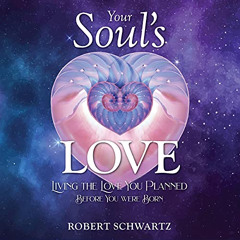 Access KINDLE ✏️ Your Soul's Love: Living the Love You Planned Before You Were Born b