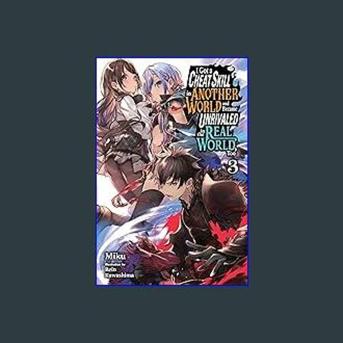 I Got a Cheat Skill in Another World and Became Unrivaled in The Real  World, Too, Vol. 1 (light novel) (I Got a Cheat Skill in Another World and