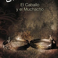 GET [EPUB KINDLE PDF EBOOK] El caballo y el muchacho: The Horse and His Boy (Spanish edition) (Las c