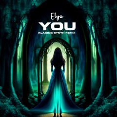 Elyz - You (KLAS1NG Synth Remix)