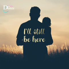 I´ll still be Here