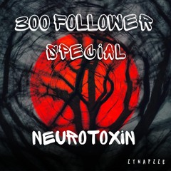 Neurotoxin [300 Follower Special]