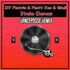 DJ Matrix & Matt Joe & Giuli - Italo Dance (Danceposse Remix)