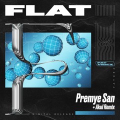 Flat - Premye San (Akul Remix)