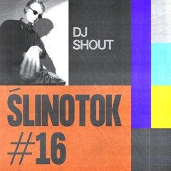 ŚLINOTOK #16: DJ SHOUT