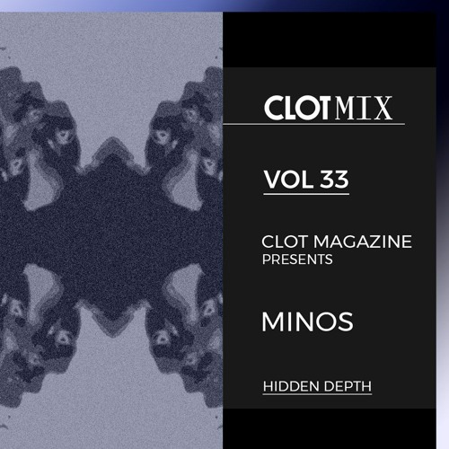 CLOT Magazine presents MINOS - Hidden Depth Mix