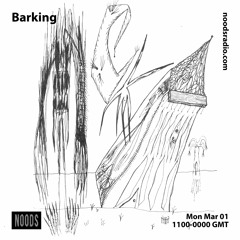 Barking | Noods Radio | 01.03.21