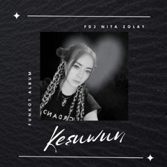 KESUWUN FUNKOT [ IDAAR HOOD X FDJ NITA ZOLAY ]