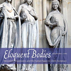 Access EPUB 🎯 Eloquent Bodies: Movement, Expression, and the Human Figure in Gothic