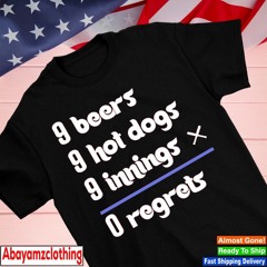 9 beers 9 hot dogs 9 innings 0 regrets challenge Philadelphia Phillies shirt