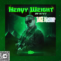 HEAVY WEIGHT(JAKE MASHUP)